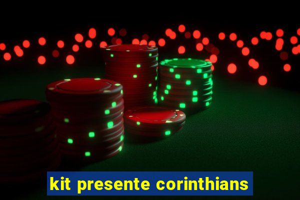 kit presente corinthians